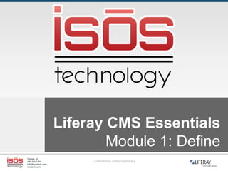 Liferay CMS Essentials
Module 1: Define

 