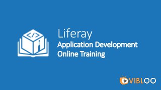 Liferay
Application Development
Online Training
 