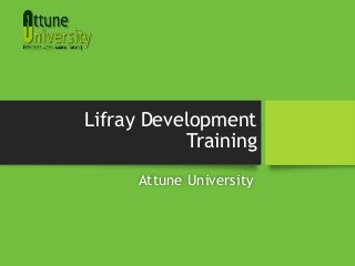 Lifray Development
Training
Attune University
 