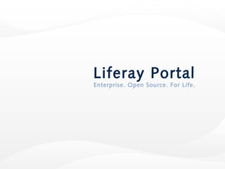 CONFIDENTIAL AND PROPRIETARY - DO NOT DISTRIBUTE
Liferay Portal
Enterprise. Open Source. For Life.
 