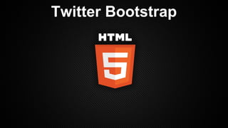 Twitter Bootstrap

 