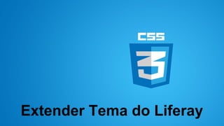 Extender Tema do Liferay

 