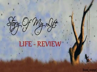 LIFE - REVIEW
 