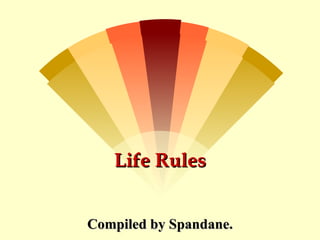 Life Rules


Compiled by Spandane.
 