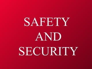 SAFETY  AND  SECURITY 