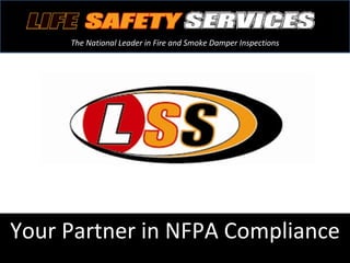 Your Partner in NFPA Compliance The National Leader in Fire and Smoke Damper Inspections 