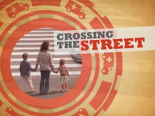 CROSSING
THESTREET
 