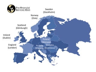 Sweden
(Stockholm)

Norway
(Oslo)
Scotland
(Edinburgh)
Ireland
(Dublin)
England
(London)

Poland
(Warsaw)
Austria Slovakia...