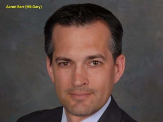 Aaron Barr (HB Gary)

 