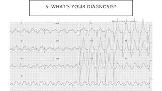 5. WHAT’S YOUR DIAGNOSIS?
 