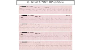 19. WHAT’S YOUR DIAGNOSIS?
 