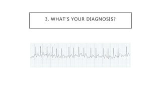 3. WHAT’S YOUR DIAGNOSIS?
 