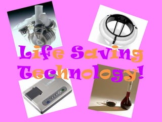 Life Saving Technology! 