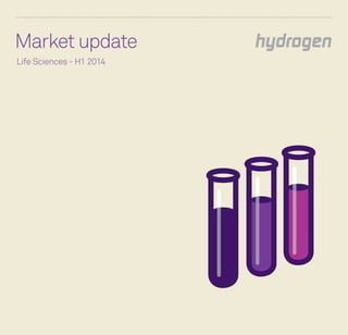 Market update
Life Sciences - H1 2014
 