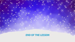 END OF THE LESSON
 