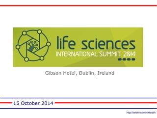 15 October 2014 
http://twitter.com/mHealth 
Gibson Hotel, Dublin, Ireland 
 