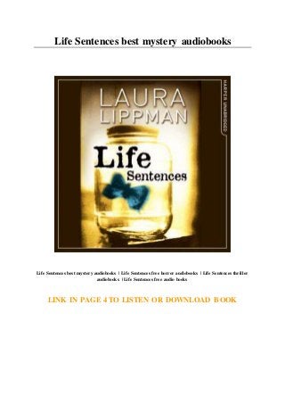Life Sentences best mystery audiobooks
Life Sentences best mystery audiobooks | Life Sentences free horror audiobooks | Life Sentences thriller
audiobooks | Life Sentences free audio books
LINK IN PAGE 4 TO LISTEN OR DOWNLOAD BOOK
 