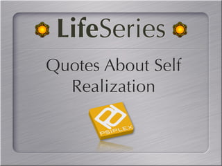 Quotes About Self
Realization
LifeSeriesLifeSeries
 