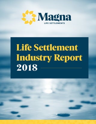 Life Settlement
Industry Report
2018
Life Settlement
Industry Report
2018
 