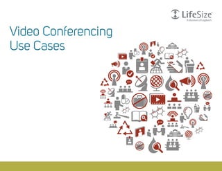 Video Conferencing
Use Cases
 