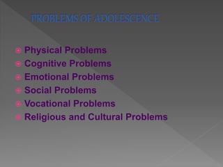  Physical Problems
 Cognitive Problems
 Emotional Problems
 Social Problems
 Vocational Problems
 Religious and Cultural Problems
 