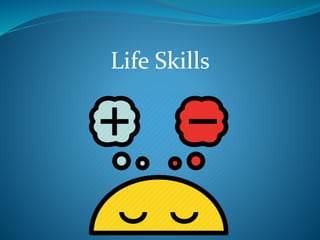 Life Skills
 