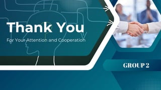 GROUP 2
Thank You
For Your Attention and Cooperation
 