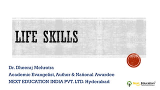 Dr. Dheeraj Mehrotra
Academic Evangelist,Author & National Awardee
NEXT EDUCATION INDIA PVT. LTD. Hyderabad
 