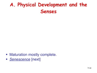 A. Physical Development and the Senses Maturation mostly complete. Senescence   [next] 