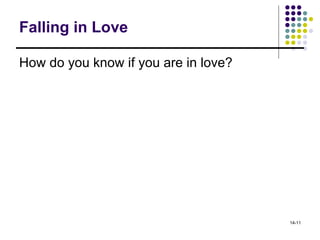 Falling in Love How do you know if you are in love? 