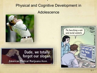 9-1
Physical and Cognitive Development in
Adolescence
 
