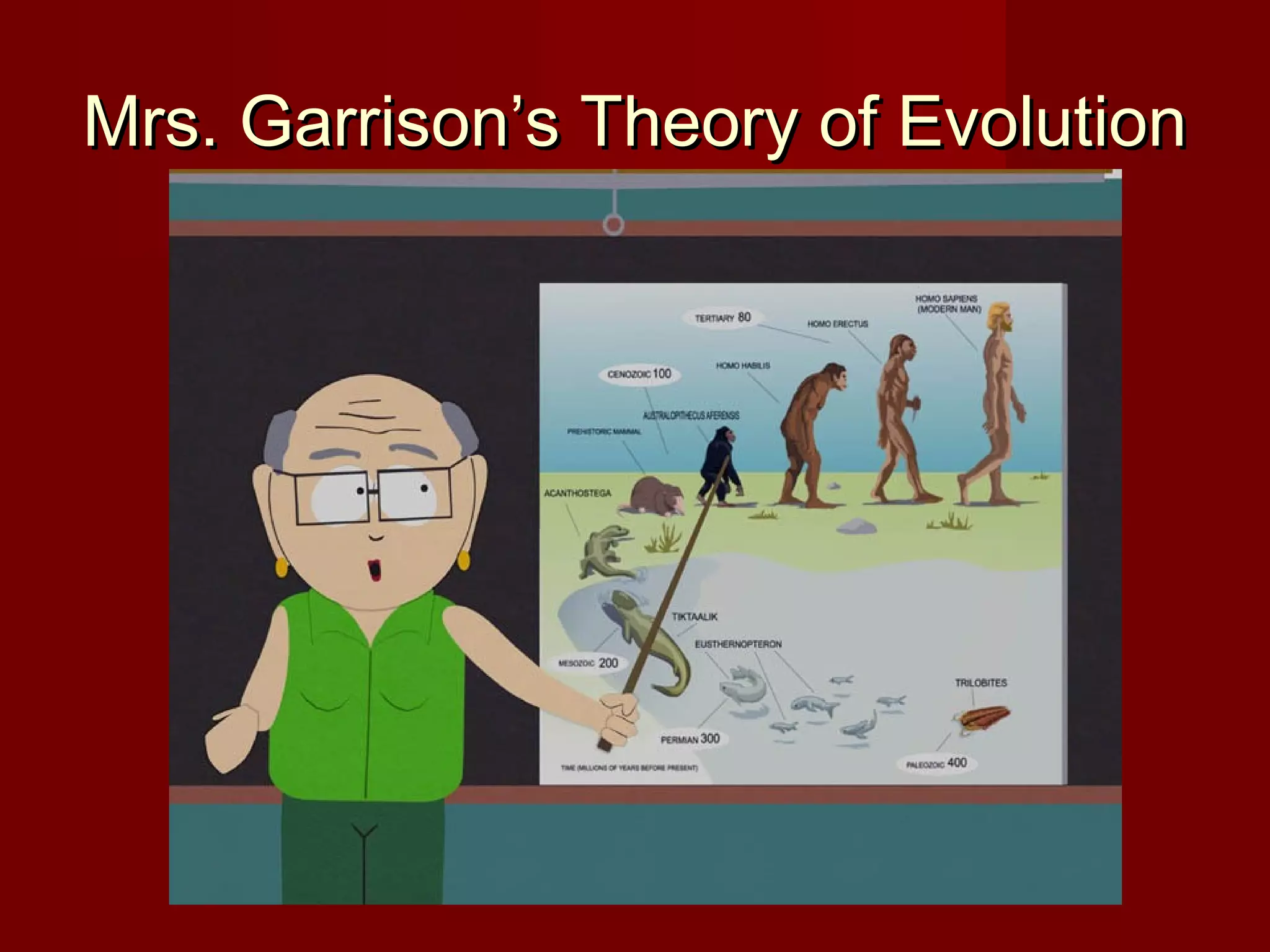 Mrs. Garrison’s Theory of Evolution

 