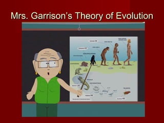 Mrs. Garrison’s Theory of Evolution

 