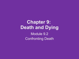 Chapter 9:  Death and Dying Module 9.2 Confronting Death 