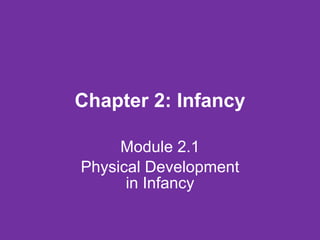Chapter 2: Infancy Module 2.1 Physical Development in Infancy 