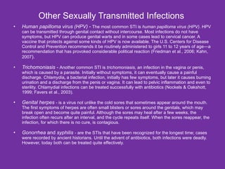 Other Sexually Transmitted Infections  <ul><li>Human papilloma virus (HPV)  -  The most common STI is  human papilloma vir...