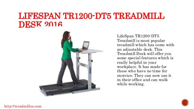Life Span Tr1200 Dt5 Treadmill Desk Review 2016