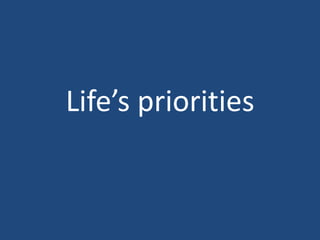 Life’s priorities 