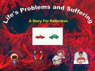1
A Story For Reflection
 