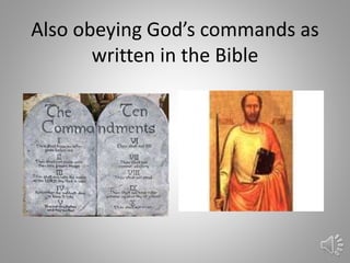 Also obeying God’s commands as
written in the Bible
35
 