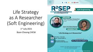 Life Strategy
as A Researcher
(Soft Engineering)
1st July 2021
Boon Cheong CHEW
 