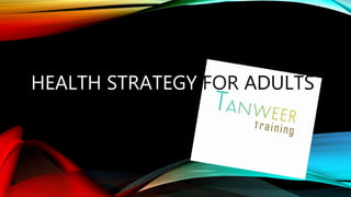HEALTH STRATEGY FOR ADULTS
 