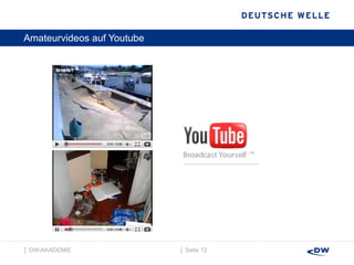 Amateurvideos auf Youtube │  Seite  │  DW-AKADEMIE  