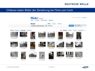 Chilenen laden Bilder der Zerstörung bei Flickr.com hoch │  Seite  │  DW-AKADEMIE  