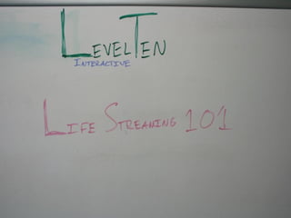 Life Streaming 101