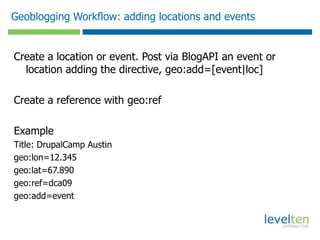 Geoblogging Setup: servicesPhotosFlickrVideosYouTubeMobile media appShoZuPixelPipeMust use services you can pass through machinetagsNeed a means for supporting post via BlogAPI
