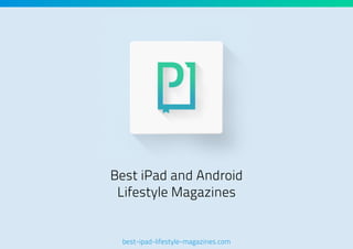 Best iPad and Android
Lifestyle Magazines

best-ipad-lifestyle-magazines.com

 