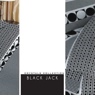C R Y S TA L S C O L L E C T I O N

  BLACK JACK
 