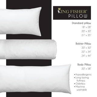 PILLOW
 Standard pillow
         18” x 28”
         20” x 30”
         21” x 35”


    Bolster Pillow
         20” x 30”
         22” x 34”
         24” x 44”


     Body Pillow
         20” x 58”

  • Hypoallergenic
  • Long lasting
     fluffiness
  • Odorless
  • Machine
     washable
 