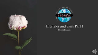 Lifestyles and Skin: Part I
Noemi Iniguez
 